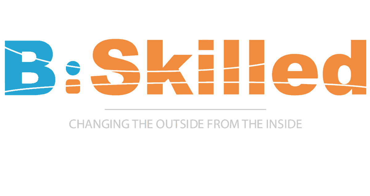 B-Skilled — Changing the outside from the inside